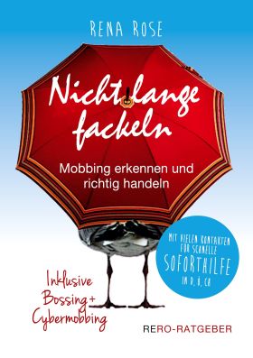 NICHT LANGE FACKELN - MOBBING ERKENNEN UND RICHTIG HANDELN