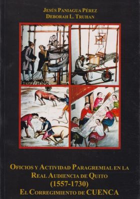 OFICIOS Y ACTIVIDAD PARAGREMIAL EN LA REAL AUDIENCIA DE QUITO (1557-1730). EL CO