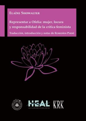 REPRESENTAR A OFELIA: MUJER, LOCURA Y RESPONSABILIDAD DE LA CRITICA FEMINISTA