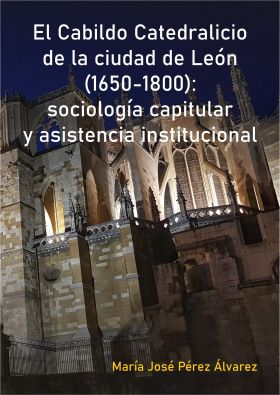 El Cabildo Catedralicio de la ciudad de León (1650-1800): sociología capitular y