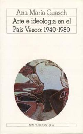 Arte e ideología en el País Vasco: 1940-1980