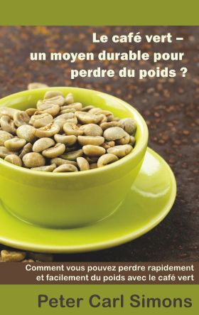 LE CAFÉ VERT - UN MOYEN DURABLE POUR PERDRE DU POIDS?