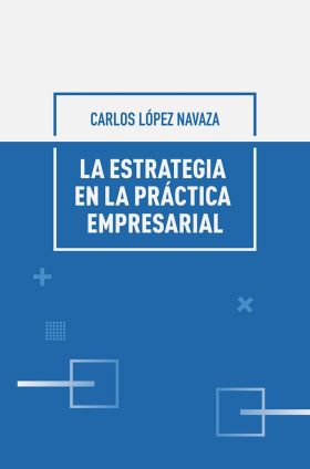 ESTRATEGIA EN LA PRACTICA EMPRESARIAL, LA