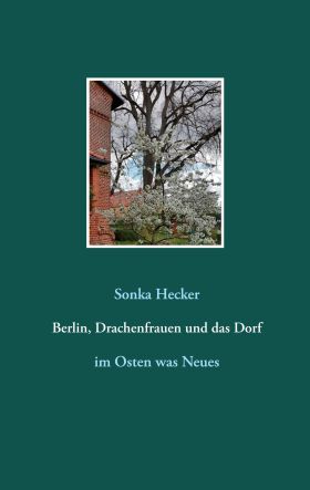 BERLIN, DRACHENFRAUEN UND DAS DORF