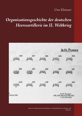 ORGANISATIONSGESCHICHTE DER DEUTSCHEN HEERESARTILLERIE IM II. WELTKRIEG