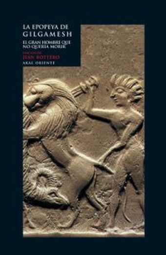 La epopeya de Gilgamesh. El gran hombre que no quería morir