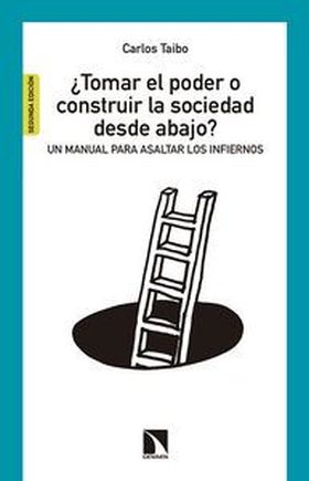 ¿TOMAR EL PODER O CONSTRUIR LA SOCIEDAD DESDE ABAJ