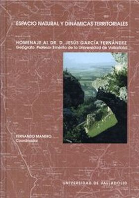 ESPACIO NATURAL Y DINÁMICAS TERRITORIALES. HOMENAJE AL DOCTOR DON JESÚS GARCÍA F