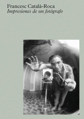 CATALA-ROCA: IMPRESIONES DE UN FOTOGRAFO