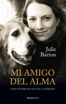 MI AMIGO DEL ALMA. CÓMO MI PERRO ME SALVÓ DE LA DEPRESIÓN
