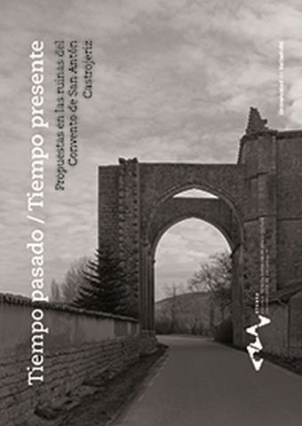 TIEMPO PASADO/TIEMPO PRESENTE. PROPUESTAS EN LAS RUINAS DEL CONVENTO DE SAN ANTÓ