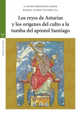 LOS REYES DE ASTURIAS Y LOS ORÍGENES DEL CULTO A LA TUMBA DEL APÓ