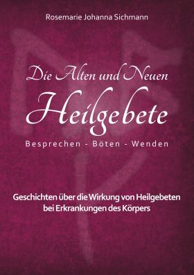 DIE ALTEN UND NEUEN HEILGEBETE