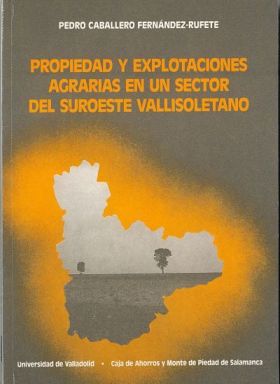 PROPIEDAD Y EXPLOTACIONES AGRARIAS EN EL S.O. VALLISOLETANO