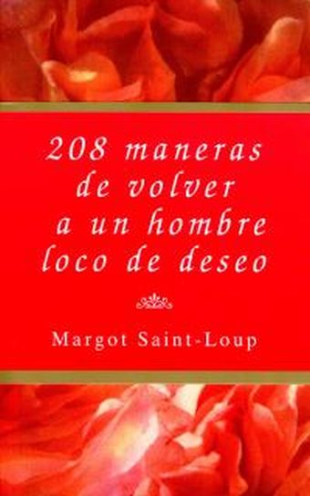 208 MANERAS DE VOLVER A UN HOMBRE LOCO DE DESEO