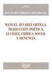 MANUEL ÁLVAREZ ORTEGA. TRADUCCIÓN POÉTICA, LUCIDEZ, CRÍTICA SOCIAL Y DENUNCIA