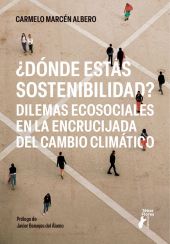 DONDE ESTAS SOSTENIBILIDAD? DILEMAS ECOSOCIALES EN LA ENCRUCIJADA DEL CAMBIO CLI