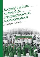 La ciudad y la fiesta: cultura de la representación en la sociedad medieval