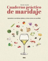 CUADERNO PRACTICO DE MARIDAJE. APRENDE A COMBINAR PLATOS Y VINOS COMO UN SUMILLE