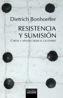 RESISTENCIA Y SUMISION. CARTAS Y APUNTES DESDE EL