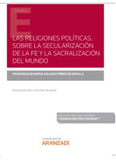Las religiones políticas. Sobre la secularización de la fe y la sacralización de