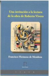 UNA INVITACION A LA LECTURA DE LA OBRA DE ROBERTO VIVERO