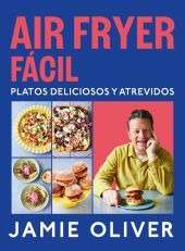 AIR FRYER FACIL. PLATOS DELICIOSOS Y ATREVIDOS