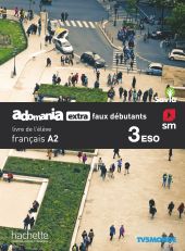 SD Alumno. Français. Adomania, extra faux débutants. 3 ESO. Savia