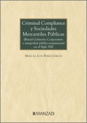 CRIMINAL COMPLIANCE Y SOCIEDADES MERCANTILES PUBLICAS: (BUEN) GOBIERNO CORPORATI