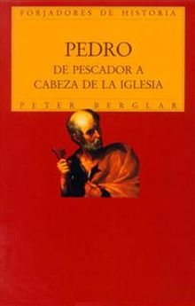 Pedro. De pescador a cabeza de la Iglesia