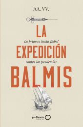 EXPEDICION BALMIS, LA: LA PRIMERA LUCHA GLOBAL CONTRA LAS PANDEMIA