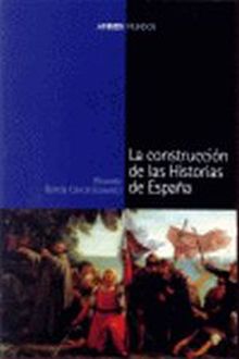 CONSTRUCCIÓN DE LAS HISTORIAS DE ESPAÑA, LA
