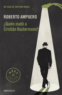 QUIEN MATO A CRISTIAN KUSTERMANN? (DETECTIVE CAYETANO BRULE 1)