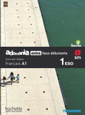 SD ALUMNO. MÉTHODE DE FRANÇAIS. 1 ESO. ADOMANIA EXTRA FAUX DÉBUTANTS. SAVIA