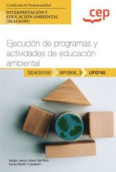 Manual. Ejecución de programas y actividades de educación ambiental (UF0740). Ce
