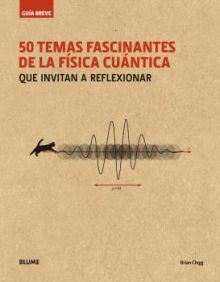 GUIA BREVE. 50 TEMAS FASCINANTES DE LA FISICA CUAN