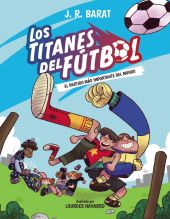LOS TITANES DEL FÚTBOL 1:EL PARTIDO MÁS IMPORTANTE DEL MUNDO