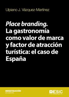 Place branding. La gastronomía como valor de marca y factor de atracción turísti