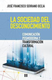 LA SOCIEDAD DEL DESCONOCIMIENTO. COMUNICACION POSM