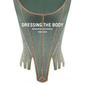 DRESSING BODY. SILHOUETTES AND FASHION, 1550-2015