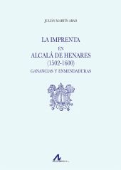 LA IMPRENTA EN ALCALA DE HENARES (1502-1600). GANANCIAS Y ENMENDADURAS