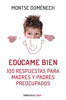 EDUCAME BIEN. 100 RESPUESTAS PARA MADRES Y PADRES