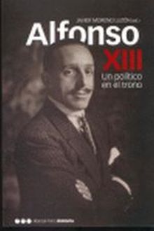 ALFONSO XIII, UN POLÍTICO EN EL TRONO