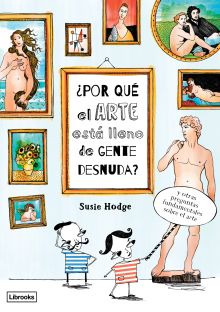 ¿POR QUE EL ARTE ESTA LLENO DE GENTE DESNUDA?