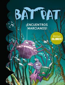 ¡Encuentros marcianos! (Bat Pat. Olores 6)