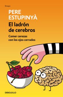 LADRON DE CEREBROS, EL. COMER CEREZAS CON LOS OJOS CERRADOS