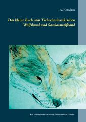 DAS KLEINE BUCH VOM TSCHECHOSLOWAKISCHEN WOLFSHUND UND SAARLOOSWOLFHOND