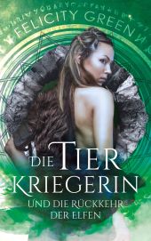 DIE TIERKRIEGERIN UND DIE RÜCKKEHR DER ELFEN