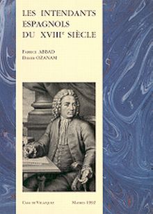 LES INTENDANTS ESPAGNOLS DU XVIIIE SIÈCLE