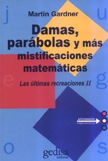 Damas, parabolas y mas mistificaciones matemáticas